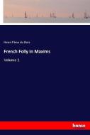 French Folly in Maxims di Henri Pène du Bois edito da hansebooks