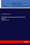 Elementary Linear Perspective of form and Shadow di Samuel Edward Warren edito da hansebooks