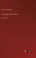 Ten Nights in a Bar Room di Timothy Shay Arthur edito da Outlook Verlag