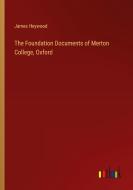 The Foundation Documents of Merton College, Oxford di James Heywood edito da Outlook Verlag