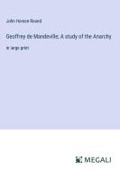Geoffrey de Mandeville; A study of the Anarchy di John Horace Round edito da Megali Verlag