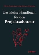Das Kleine Handbuch Fur Den Projektsaboteur di Dion Kotteman, Jeroen Gietema edito da Wiley-vch Verlag Gmbh