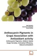 Anthocyanin Pigments in Grape Association with Antioxidant activity di Adel Mohdaly edito da VDM Verlag