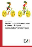 Mindful Eating,Body Mass Index e Disagio Psicologico di Giulia Giambenini edito da Edizioni Accademiche Italiane