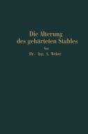 Die natürliche und künstliche Alterung des gehärteten Stahles di Andreas Weber edito da Springer Berlin Heidelberg