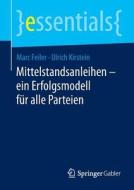 Mittelstandsanleihen - Ein Erfolgsmodell Fur Alle Parteien di Marc Feiler, Ulrich Kirstein edito da Springer-verlag Berlin And Heidelberg Gmbh & Co. Kg