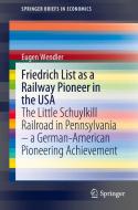Friedrich List as a Railway Pioneer in the USA di Eugen Wendler edito da Springer Fachmedien Wiesbaden