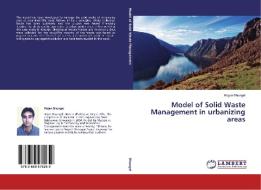 Model of Solid Waste Management in urbanizing areas di Rajan Dhungel edito da LAP Lambert Academic Publishing