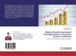 Mutual Funds Investment Strategy Based on Business Cycle in Indonesia di Wirata Adi Dharma, Subiakto Soekarno edito da LAP Lambert Academic Publishing
