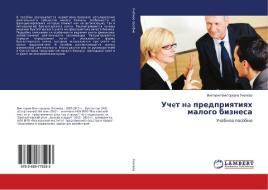 Uchet na predpriyatiyah malogo biznesa di Viktoriya Viktorovna Lizyaeva edito da LAP Lambert Academic Publishing