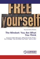 The Mindset: You Are What You Think di Raymond Delmut Na'anlep edito da LAP Lambert Academic Publishing