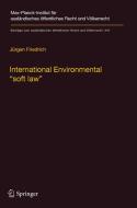International Environmental "soft law" di Jürgen Friedrich edito da Springer Berlin Heidelberg