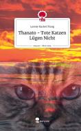 Thanato - Tote Katzen Lügen Nicht. Life is a Story - story.one di Leonie Rachel Mang edito da story.one publishing