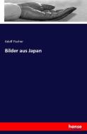 Bilder aus Japan di Adolf Fischer edito da hansebooks