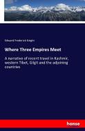 Where Three Empires Meet di Edward Frederick Knight edito da hansebooks