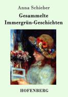 Gesammelte Immergrün-Geschichten di Anna Schieber edito da Hofenberg