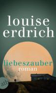 Liebeszauber di Louise Erdrich edito da Aufbau Taschenbuch Verlag