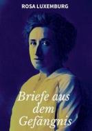 Briefe Aus Dem Gef Ngnis di Rosa Luxemburg edito da Books On Demand