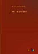 Thirty Years in Hell di Bernard Fresenborg edito da Outlook Verlag