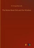 The Motor Boat Club and the Wireless di H. Irving Hancock edito da Outlook Verlag