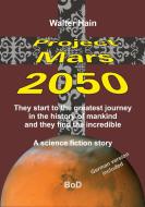 Project Mars 2050 di Walter Hain edito da Books on Demand