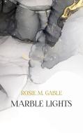 Marble Lights di Rosie M. Gable edito da Books on Demand