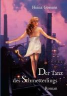 Der Tanz des Schmetterlings di Heinz Gossens edito da Books on Demand
