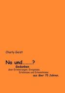 Na Und ...? di Charly Geist edito da Books On Demand