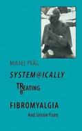 System@ically Treating/beating Fibromyalgia di Mikael Prag edito da Books On Demand