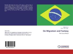 On Migration and Fantasy di Szilvia Simai, Rosana Baeninger edito da LAP Lambert Acad. Publ.