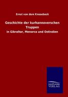 Geschichte der kurhannoverschen Truppen di Ernst von dem Knesebeck edito da TP Verone Publishing