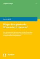 Bürger-Energiewende: Wissen durch Handeln? di Martin David edito da Nomos Verlagsges.MBH + Co