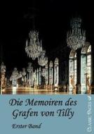 Die Memorien des Grafen von Tilly di Alexander von Tilly edito da Europäischer Hochschulverlag