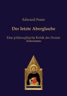 Der letzte Aberglaube di Edward Feser edito da Ontos Verlag