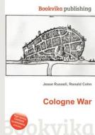 Cologne War di Jesse Russell, Ronald Cohn edito da Book On Demand Ltd.