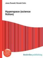 Hyperspace (science Fiction) di Jesse Russell, Ronald Cohn edito da Book On Demand Ltd.