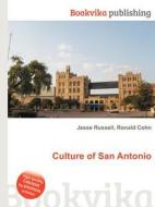 Culture Of San Antonio di Jesse Russell, Ronald Cohn edito da Book On Demand Ltd.