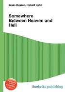 Somewhere Between Heaven And Hell edito da Book On Demand Ltd.