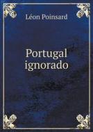 Portugal Ignorado di Le&#769;on Poinsard edito da Book On Demand Ltd.