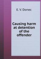 Causing Harm At Detention Of The Offender di E V Donec edito da Book On Demand Ltd.