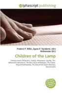 Children Of The Lamp di Frederic P Miller, Agnes F Vandome, John McBrewster edito da Alphascript Publishing