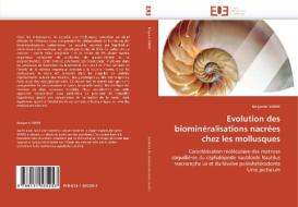 Evolution des biominéralisations nacrées chez les mollusques di Benjamin MARIE edito da Editions universitaires europeennes EUE