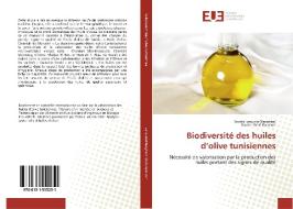 Biodiversité des huiles d'olive tunisiennes di Sonda Laroussi-Mezghani, Nozha Grati-Kamoun edito da Editions universitaires europeennes EUE