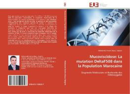 Mucoviscidose: La mutation DeltaF508 dans la Population Marocaine di Mohamed Amine Alaoui Belghiti edito da Editions universitaires europeennes EUE