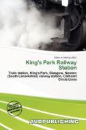 King\'s Park Railway Station edito da Aud Publishing