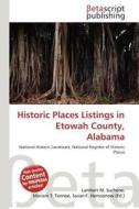 Historic Places Listings in Etowah County, Alabama edito da Betascript Publishing