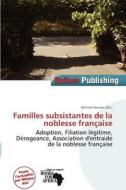 Familles Subsistantes De La Noblesse Fran Aise edito da Bellum Publishing