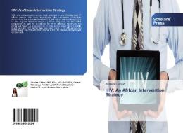 HIV: An African Intervention Strategy di Shiksha Gallow edito da Scholars' Press