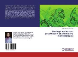 Moringa leaf extract potentiation of antimalaria monotherapies di Segun Solomon Ogundapo edito da LAP Lambert Academic Publishing