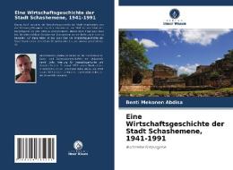 Eine Wirtschaftsgeschichte der Stadt Schashemene, 1941-1991 di Benti Mekonen Abdisa edito da Verlag Unser Wissen